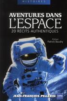 Couverture du livre « Aventures dans l'espace ; 20 récits authentiques » de Jean F. Pellerin aux éditions A2c Medias