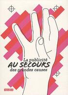 Couverture du livre « La publicite au secours des grandes causes » de Amelie Gastaut aux éditions Les Arts Decoratifs