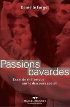 Couverture du livre « Passions bavardes ; essai de rhétorique sur le discours social » de Danielle Forget aux éditions Editions Marcel Broquet