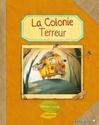Couverture du livre « La colonie terreur » de Melanie Fuentes et Amelie Billon aux éditions Limonade