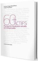 Couverture du livre « 60+ actifs » de Gilles Effront et Jean-Yves Ruaux et Caroline Young aux éditions Hartpon