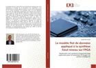 Couverture du livre « Le modele flot de donnees applique a la synthese haut-niveau sur fpga - application aux systemes d'a » de Bourrasset Cedric aux éditions Editions Universitaires Europeennes