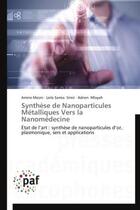 Couverture du livre « Syntheèse de nanoparticules métalliques vers la nanomédecine ; état de l'art : synthèse de nanoparticules d'or, plasmonique, sers et applications » de  aux éditions Presses Academiques Francophones