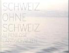 Couverture du livre « Schweiz ohne schweiz /allemand » de Mus Markus Stegmann aux éditions Scheidegger
