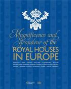Couverture du livre « Magnificence and grandeur of the royal houses in europe » de Catherine Arminjon aux éditions Skira