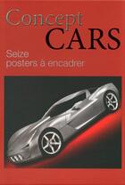 Couverture du livre « Concept cars ; coffret ; seize posters à encadrer » de Ron Kimball aux éditions White Star