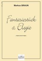 Couverture du livre « Fantasiestuck und elegie pour flute et piano » de Braun Markus aux éditions Delatour