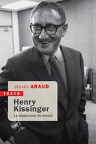 Couverture du livre « Henry Kissinger : le diplomate du siècle » de Gerard Araud aux éditions Tallandier