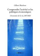 Couverture du livre « Comprendre l'activité et les politiques économiques » de Blardone Gilbert aux éditions Bookelis