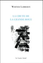 Couverture du livre « La chute de la grande roue » de Werner Lambersy aux éditions Castor Astral