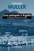 Couverture du livre « Gros pataquès à Argelès » de Gerard Muller aux éditions Presses Litteraires