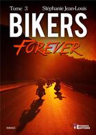Couverture du livre « Bikers Forever Tome 3 » de Stephanie Jean-Louis aux éditions Evidence Editions
