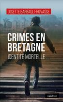 Couverture du livre « Crimes en Bretagne ; identité mortelle » de Josette Barbault-Hovasse aux éditions Geste