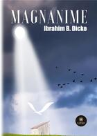 Couverture du livre « Magnanime » de Ibrahim B. Dicko aux éditions Le Lys Bleu