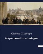 Couverture du livre « Acquazzoni in montagna » de Giacosa Giuseppe aux éditions Culturea