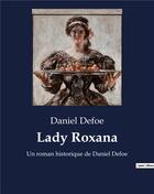 Couverture du livre « Lady Roxana : Un roman historique de Daniel Defoe » de Daniel Defoe aux éditions Culturea