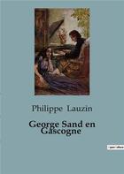Couverture du livre « George Sand en Gascogne » de Lauzin Philippe aux éditions Culturea
