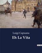 Couverture du livre « Eh La Vita » de Luigi Capuana aux éditions Culturea