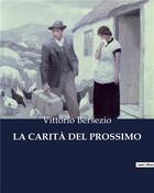 Couverture du livre « LA CARITÀ DEL PROSSIMO » de Bersezio Vittorio aux éditions Culturea