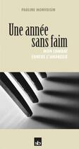 Couverture du livre « Une année sans faim ; mon combat contre l'anorexie » de Pauline Monvoisin aux éditions Stephane Batigne