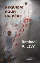 Couverture du livre « Requiem pour un père » de Raphael Levy aux éditions Auteurs Du Monde