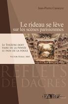 Couverture du livre « Le rideau se lève sur les scènes parisiennes » de Jean-Pierre Casseyre aux éditions Dacres