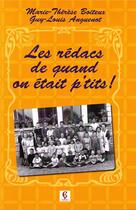 Couverture du livre « Les rédacs de quand on était p'tits ! » de Guy-Louis Anguenot et Marie-Therese Boiteux aux éditions Vesoul Editions
