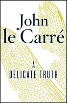 Couverture du livre « A Delicate Truth » de John Le Carre aux éditions Penguin Books Ltd Digital