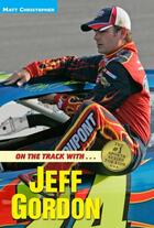 Couverture du livre « On the Track with...Jeff Gordon » de Christopher Matt aux éditions Little Brown Books For Young Readers