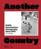 Couverture du livre « Another country: british documentary photography since 1945 /anglais » de Gerry Badger aux éditions Thames & Hudson