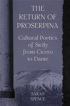 Couverture du livre « The return of Proserpina : Cultural poetics of sicily from Cicero to Dante » de Sarah Spence aux éditions Princeton University Press