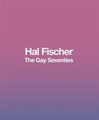 Couverture du livre « Hal fischer the gay seventies » de Fischer Hal aux éditions Dap Artbook