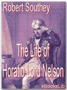 Couverture du livre « The Life of Horatio Lord Nelson » de Robert Southey aux éditions Ebookslib