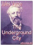 Couverture du livre « The Underground City » de Jules Verne aux éditions Ebookslib