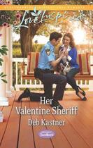 Couverture du livre « Her Valentine Sheriff (Mills & Boon Love Inspired) (Serendipity Sweeth » de Kastner Deb aux éditions Mills & Boon Series