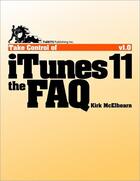 Couverture du livre « Take Control of iTunes 11: The FAQ » de Kirk Mcelhearn aux éditions Tidbits Publishing, Inc.