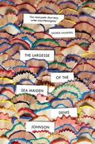 Couverture du livre « THE LARGESSE OF THE SEA MAIDEN - SHORT STORIES » de Denis Johnson aux éditions Random House Uk