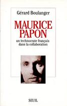 Couverture du livre « Maurice Papon ; un technocrate français dans la collaboration » de Gerard Boulanger aux éditions Seuil