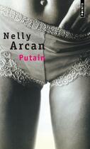Couverture du livre « Putain » de Nelly Arcan aux éditions Points