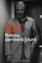 Couverture du livre « Bakou, derniers jours » de Olivier Rolin aux éditions Seuil