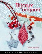 Couverture du livre « Bijoux origami » de Didier Boursin aux éditions Larousse
