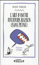 Couverture du livre « L'art d'avoir toujours raison (sans peine) » de Nicolas Tenaillon aux éditions Gallimard