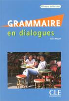 Couverture du livre « Collection en dialogues - grammaire + cd audio debutant » de Claire Miquel aux éditions Cle International
