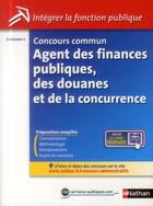 Couverture du livre « Concours commun agent des finances publiques, des douanes et de la concurrence ; catégorie C (édition 2014) » de  aux éditions Nathan