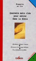 Couverture du livre « Quarante mots clés pour entrer dans la Bible » de Evangile / Vie aux éditions Cerf