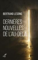 Couverture du livre « Dernières nouvelles de l'au-delà » de Bertrand Lesoing aux éditions Cerf