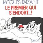 Couverture du livre « Le premier qui s'endort » de Jacques Faizant aux éditions Denoel