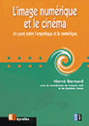 Couverture du livre « L'image numérique et le cinéma ; un pont entre l'argentique et le numérique » de Herve Bernard aux éditions Eyrolles