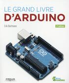 Couverture du livre « Le grand livre d'Arduino (2e édition) » de Erik Bartmann aux éditions Eyrolles