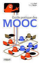 Couverture du livre « Guide pratique des Mooc » de Pascal Nguyen et Gilles Daid aux éditions Eyrolles